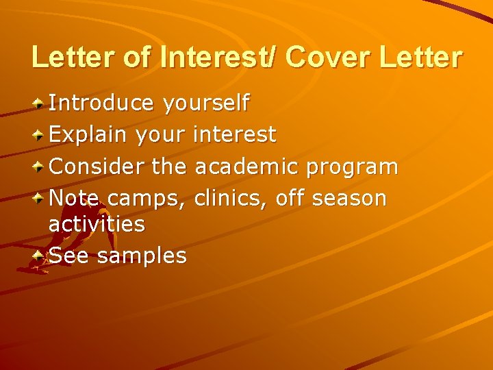 Letter of Interest/ Cover Letter Introduce yourself Explain your interest Consider the academic program