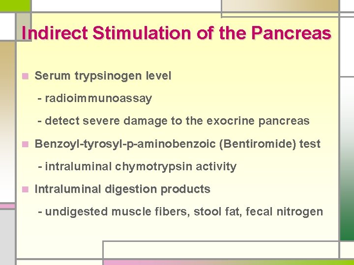 Indirect Stimulation of the Pancreas n Serum trypsinogen level - radioimmunoassay - detect severe