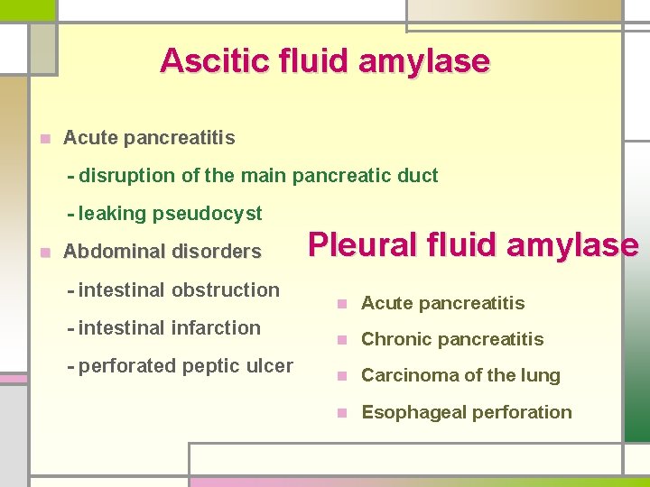 Ascitic fluid amylase n Acute pancreatitis - disruption of the main pancreatic duct -
