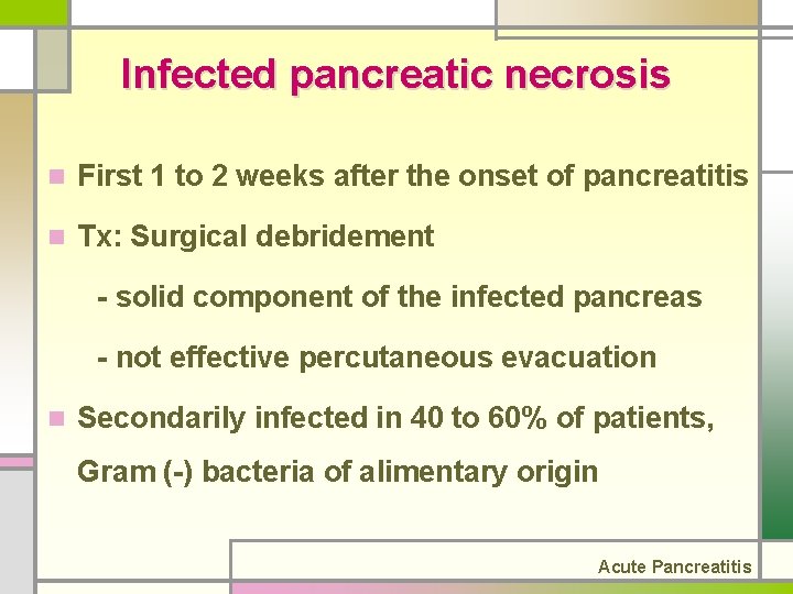 Infected pancreatic necrosis n First 1 to 2 weeks after the onset of pancreatitis