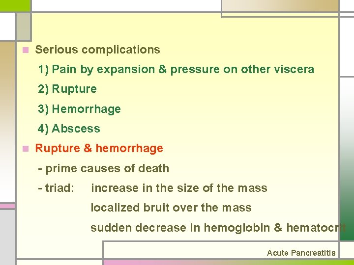 n Serious complications 1) Pain by expansion & pressure on other viscera 2) Rupture