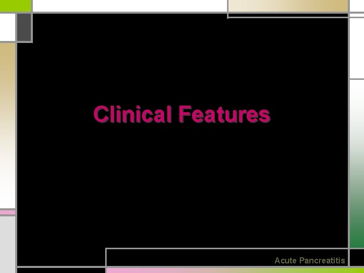 Clinical Features Acute Pancreatitis 