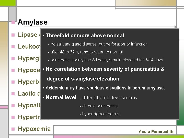 n Amylase n Lipase or§ Threefold trypsin or more above normal n - r/o