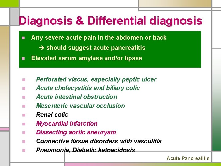 Diagnosis & Differential diagnosis n Any severe acute pain in the abdomen or back