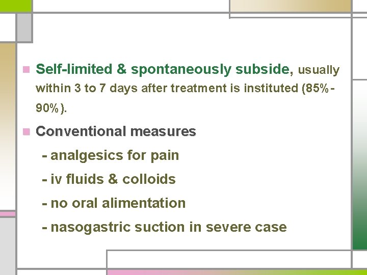 n Self-limited & spontaneously subside, usually within 3 to 7 days after treatment is