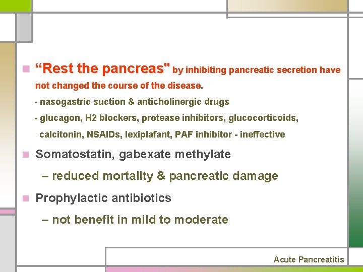 n “Rest the pancreas" by inhibiting pancreatic secretion have not changed the course of