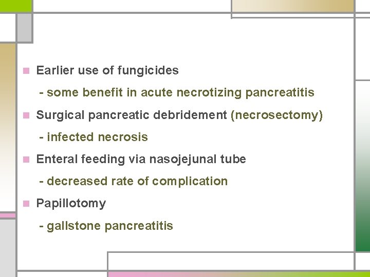 n Earlier use of fungicides - some benefit in acute necrotizing pancreatitis n Surgical