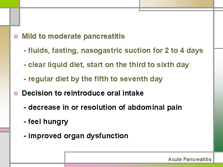 n Mild to moderate pancreatitis - fluids, fasting, nasogastric suction for 2 to 4