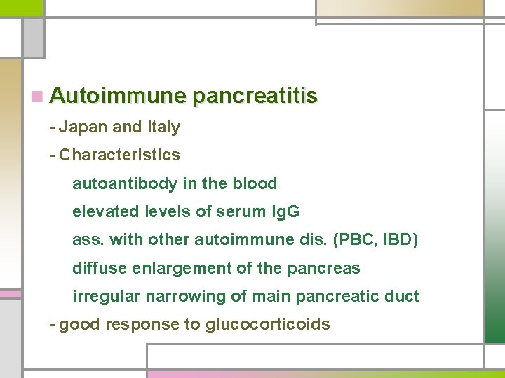 n Autoimmune pancreatitis - Japan and Italy - Characteristics autoantibody in the blood elevated