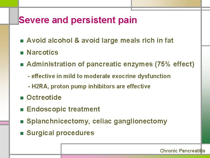 Severe and persistent pain n Avoid alcohol & avoid large meals rich in fat