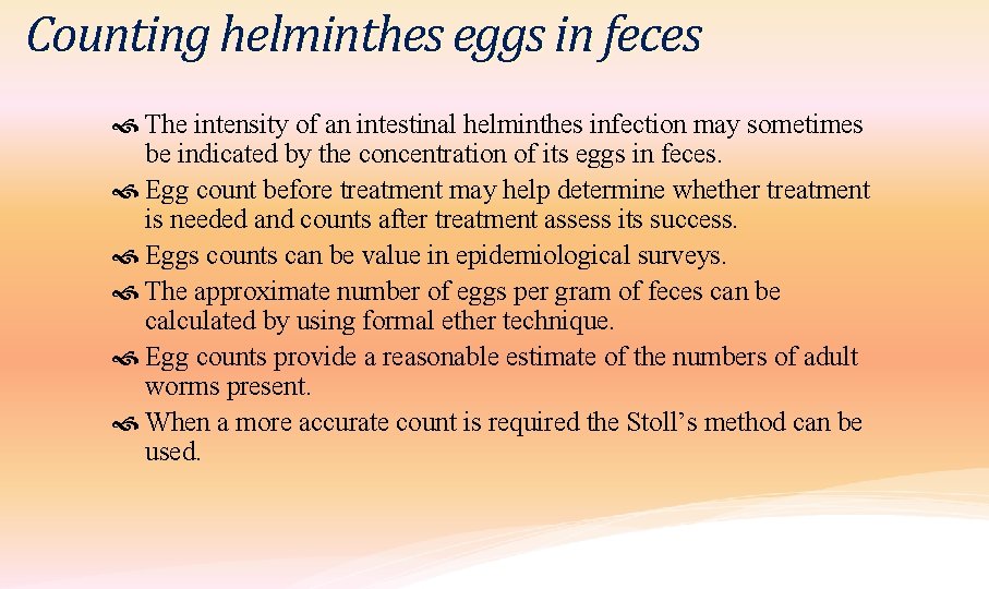 Counting helminthes eggs in feces The intensity of an intestinal helminthes infection may sometimes