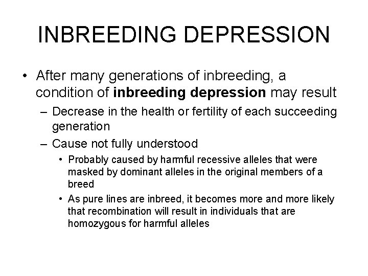 INBREEDING DEPRESSION • After many generations of inbreeding, a condition of inbreeding depression may