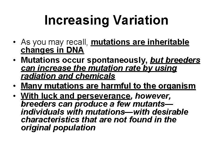 Increasing Variation • As you may recall, mutations are inheritable changes in DNA •