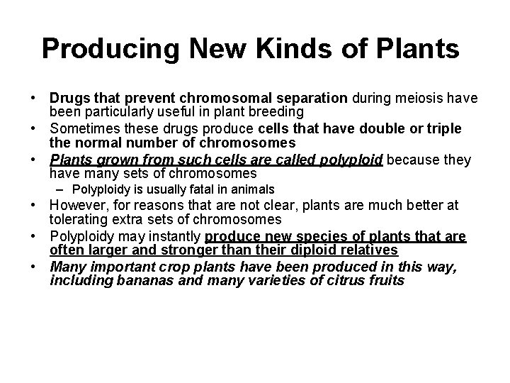 Producing New Kinds of Plants • Drugs that prevent chromosomal separation during meiosis have