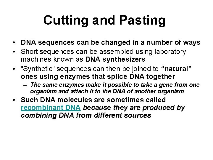 Cutting and Pasting • DNA sequences can be changed in a number of ways