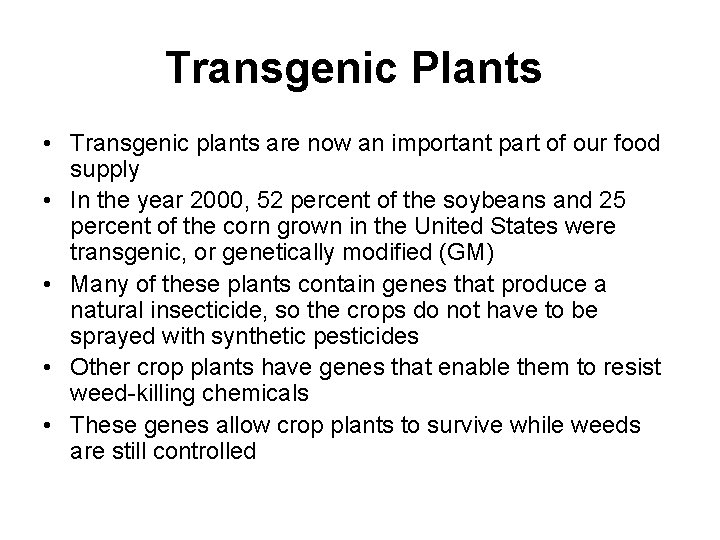 Transgenic Plants • Transgenic plants are now an important part of our food supply