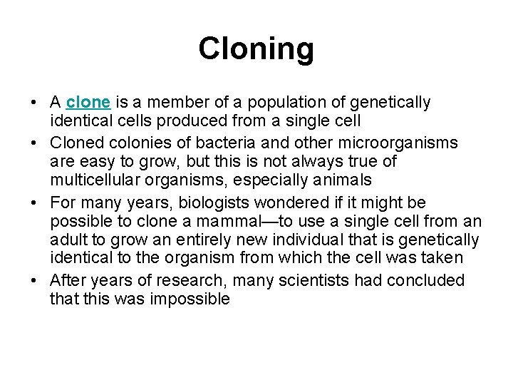 Cloning • A clone is a member of a population of genetically identical cells