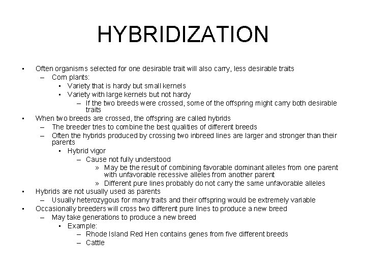 HYBRIDIZATION • • Often organisms selected for one desirable trait will also carry, less