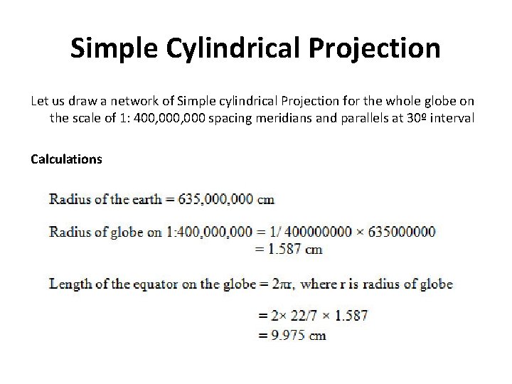 Simple Cylindrical Projection Let us draw a network of Simple cylindrical Projection for the