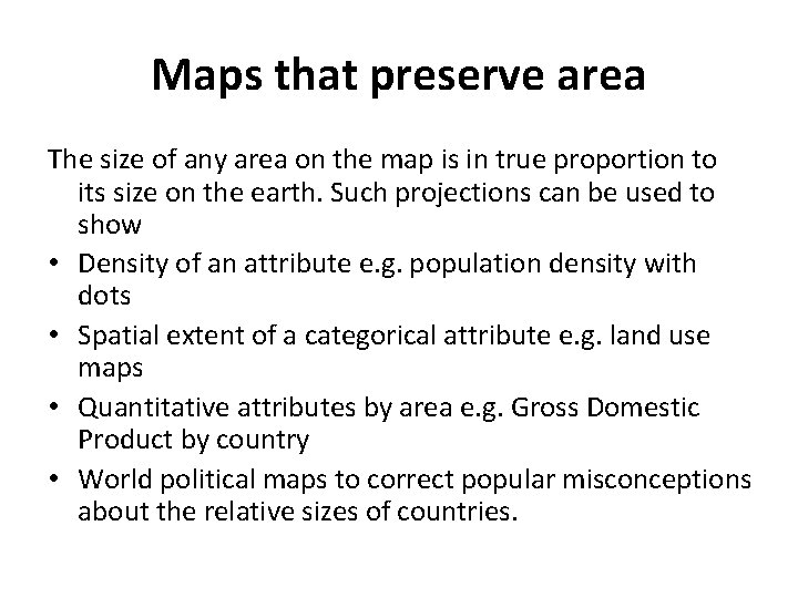 Maps that preserve area The size of any area on the map is in
