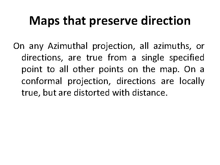 Maps that preserve direction On any Azimuthal projection, all azimuths, or directions, are true