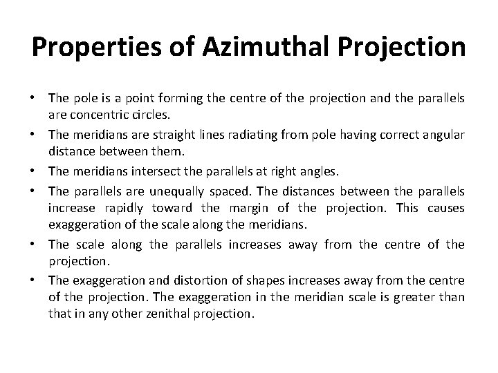 Properties of Azimuthal Projection • The pole is a point forming the centre of