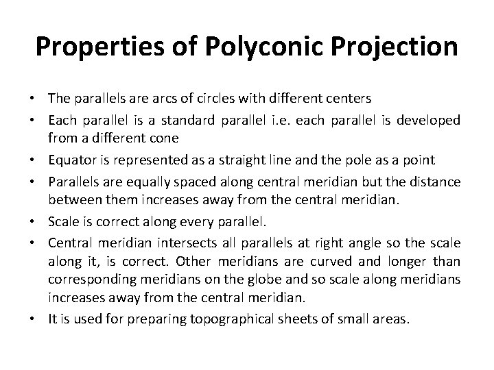 Properties of Polyconic Projection • The parallels are arcs of circles with different centers
