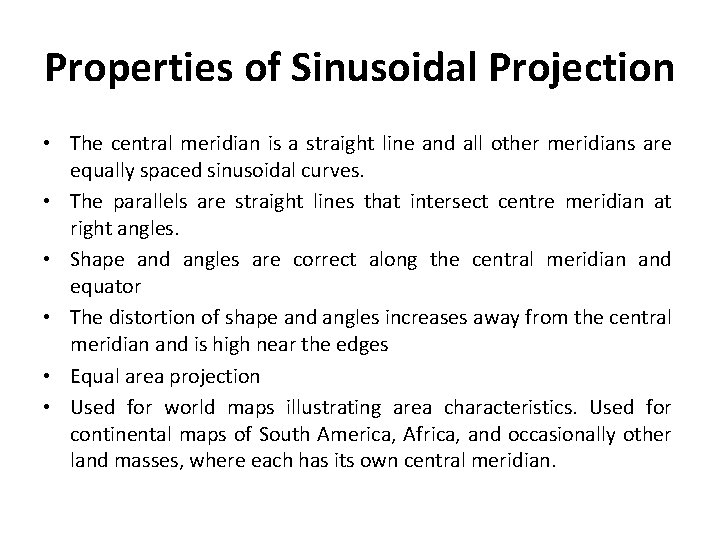 Properties of Sinusoidal Projection • The central meridian is a straight line and all