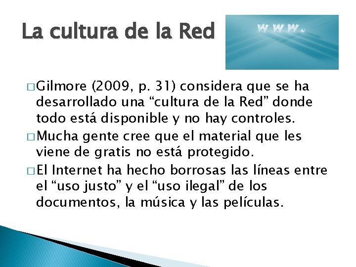La cultura de la Red � Gilmore (2009, p. 31) considera que se ha