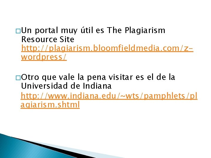 � Un portal muy útil es The Plagiarism Resource Site http: //plagiarism. bloomfieldmedia. com/zwordpress/