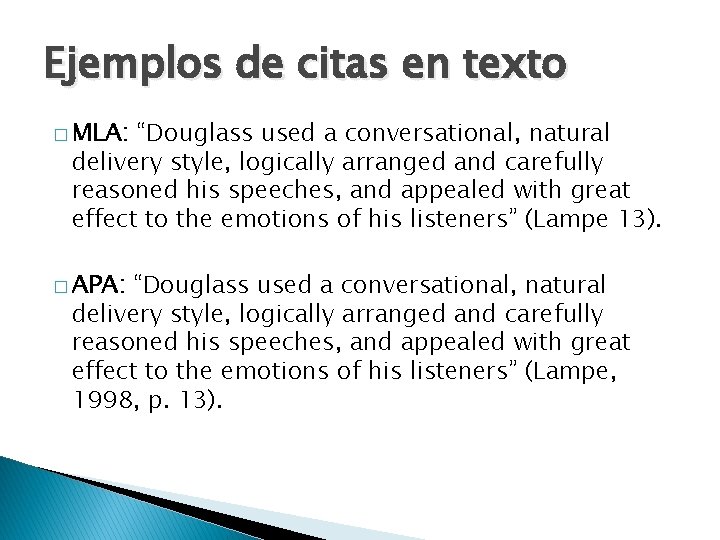 Ejemplos de citas en texto � MLA: “Douglass used a conversational, natural delivery style,