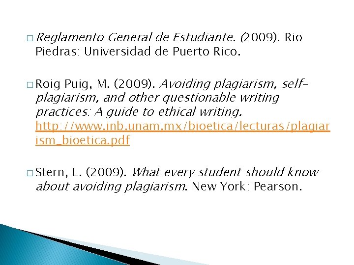 � Reglamento General de Estudiante. (2009). Rio Piedras: Universidad de Puerto Rico. � Roig
