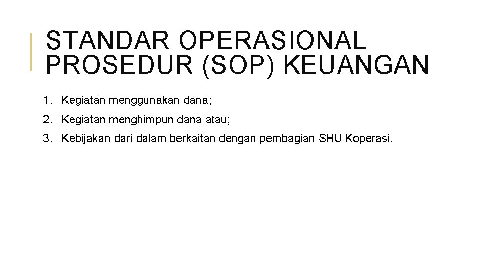 STANDAR OPERASIONAL PROSEDUR (SOP) KEUANGAN 1. Kegiatan menggunakan dana; 2. Kegiatan menghimpun dana atau;