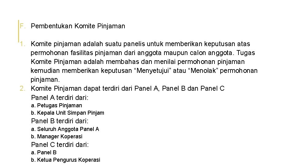 F. Pembentukan Komite Pinjaman 1. Komite pinjaman adalah suatu panelis untuk memberikan keputusan atas