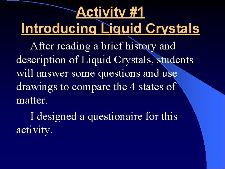 Activity #1 Introducing Liquid Crystals After reading a brief history and description of Liquid