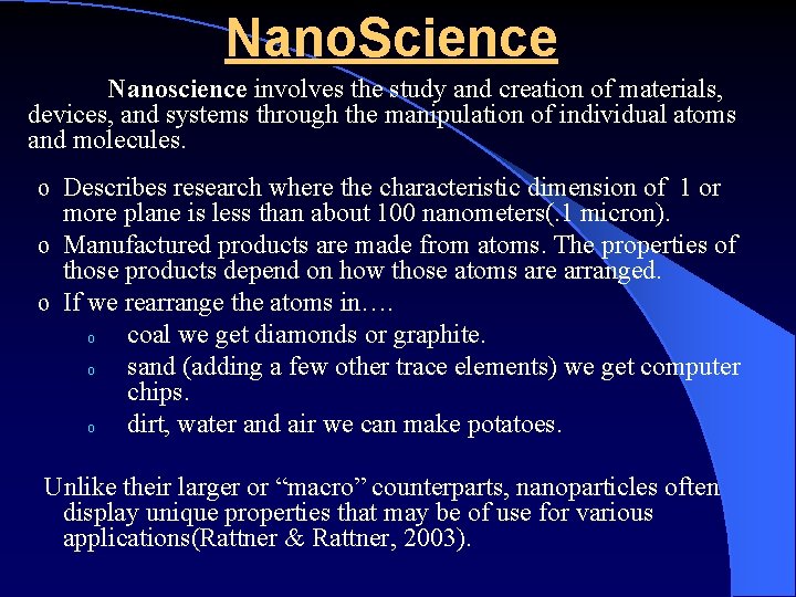 Nano. Science Nanoscience involves the study and creation of materials, devices, and systems through