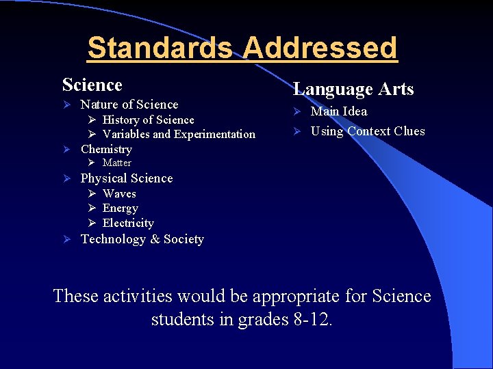 Standards Addressed Science Ø Nature of Science Ø History of Science Ø Variables and