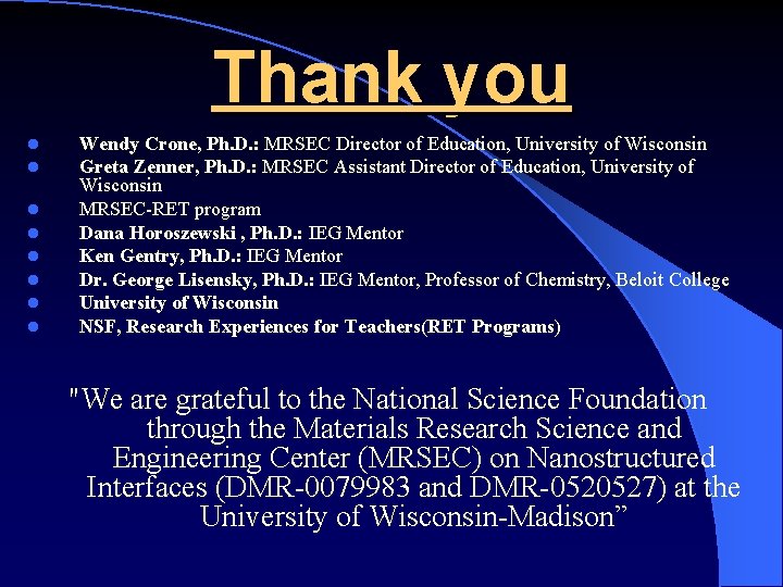 Thank you l l l l Wendy Crone, Ph. D. : MRSEC Director of