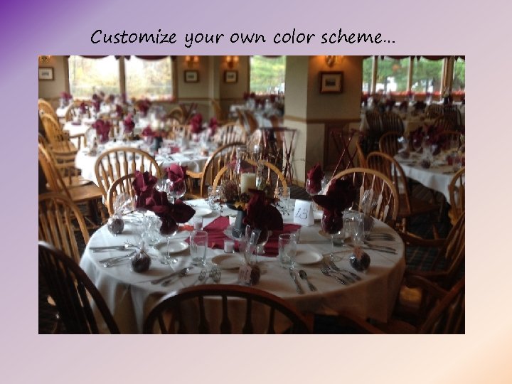 Customize your own color scheme… 