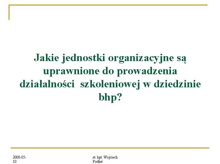 Jakie jednostki organizacyjne są uprawnione do prowadzenia działalności szkoleniowej w dziedzinie bhp? 2008 -0510