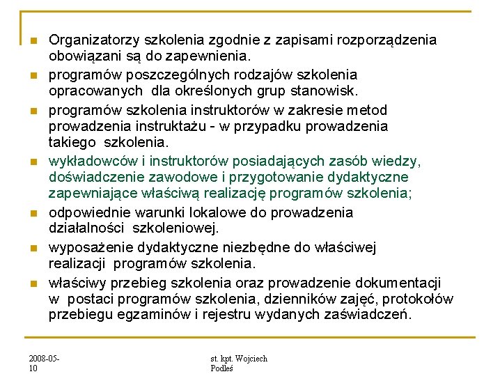  Organizatorzy szkolenia zgodnie z zapisami rozporządzenia obowiązani są do zapewnienia. programów poszczególnych rodzajów