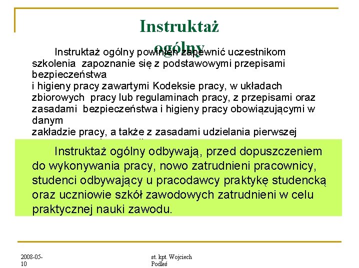 Instruktaż ogólny powinien zapewnić uczestnikom szkolenia zapoznanie się z podstawowymi przepisami bezpieczeństwa i higieny