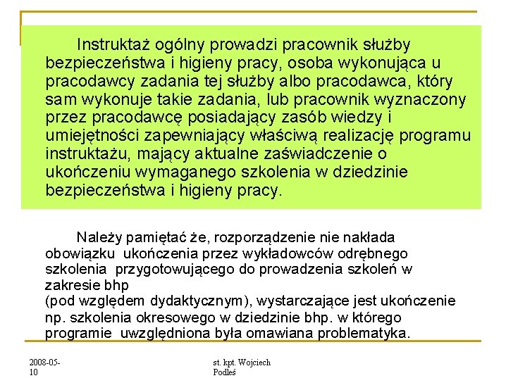 Instruktaż ogólny prowadzi pracownik służby bezpieczeństwa i higieny pracy, osoba wykonująca u pracodawcy zadania