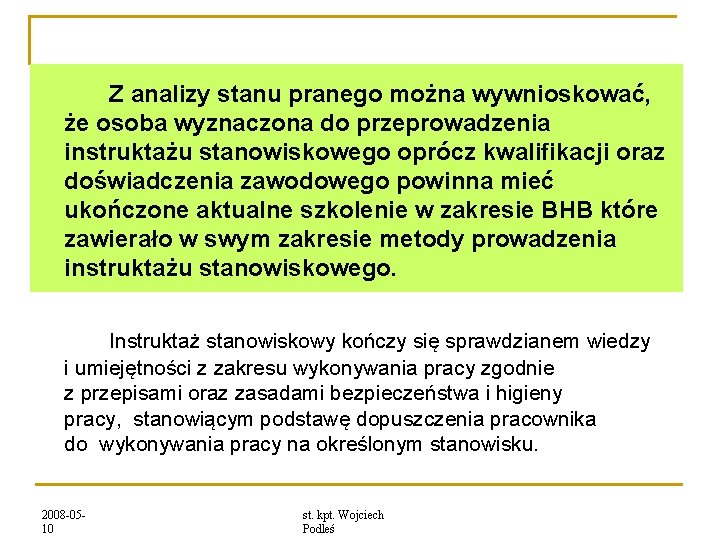 Z analizy stanu pranego można wywnioskować, że osoba wyznaczona do przeprowadzenia instruktażu stanowiskowego oprócz