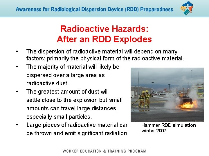 Radioactive Hazards: After an RDD Explodes • • The dispersion of radioactive material will