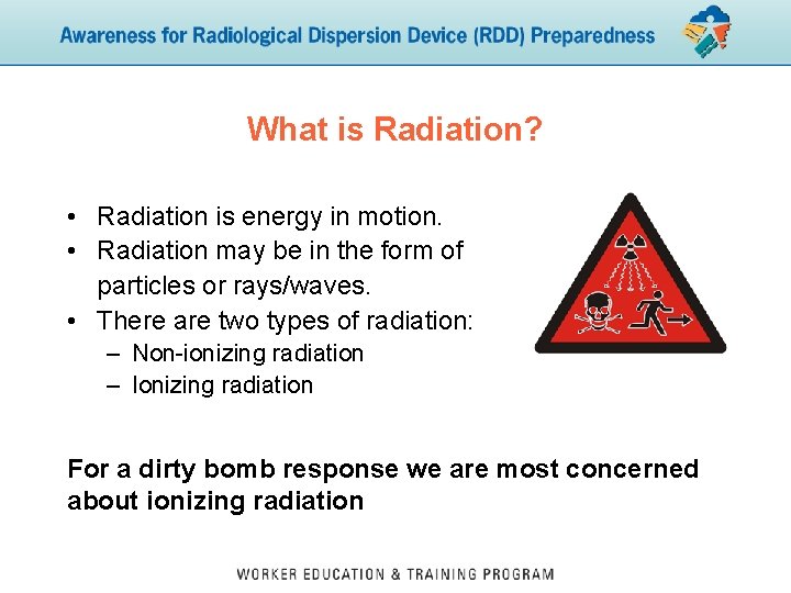 What is Radiation? • Radiation is energy in motion. • Radiation may be in