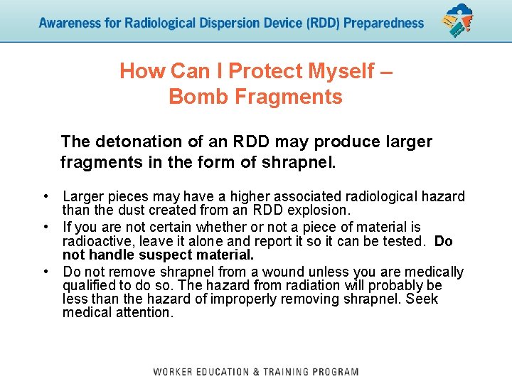 How Can I Protect Myself – Bomb Fragments The detonation of an RDD may