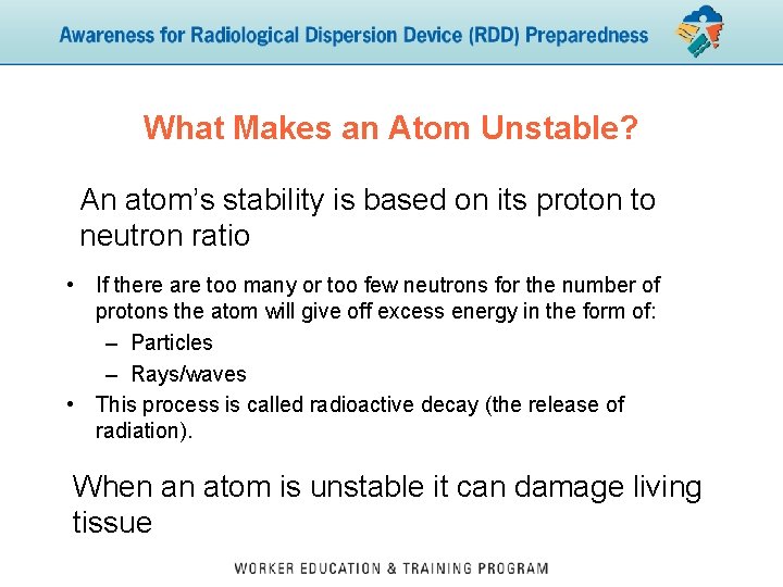 What Makes an Atom Unstable? An atom’s stability is based on its proton to