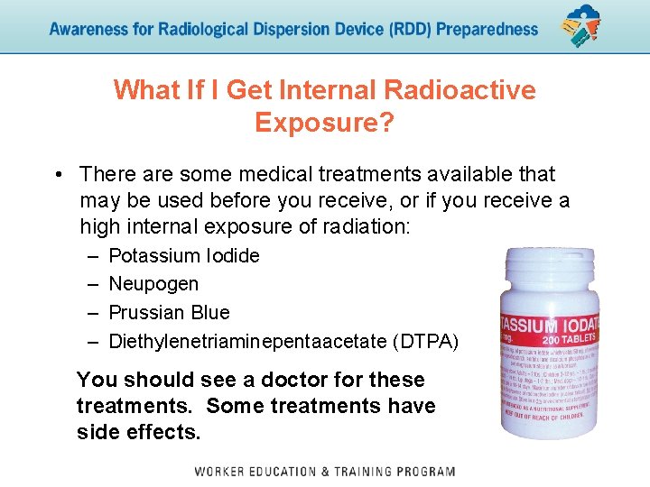 What If I Get Internal Radioactive Exposure? • There are some medical treatments available