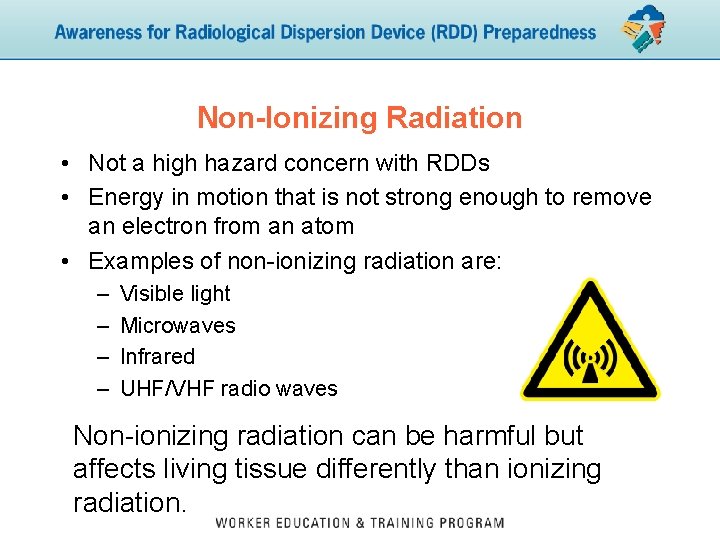 Non-Ionizing Radiation • Not a high hazard concern with RDDs • Energy in motion